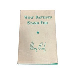 What Baptists Stand For Henry Cook 1953 2nd Ed Important Theology & Doctrines